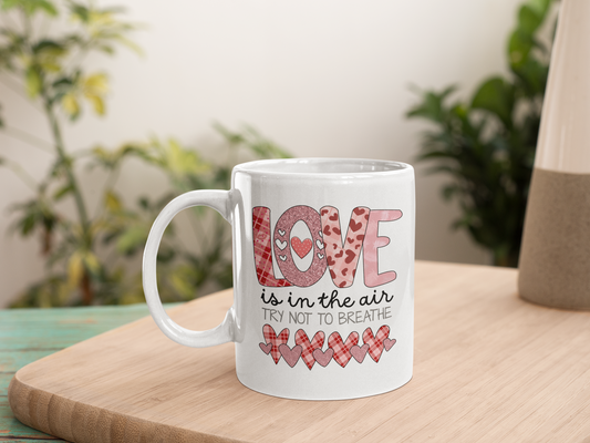 Love Is In The Air (Try Not To Breathe) Mug